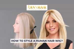 How to Style a Human Hair Wig