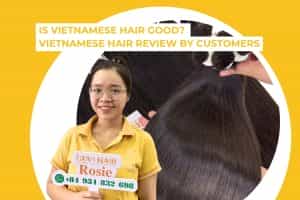 is vietnamese hair good vietnamese hair review by customers