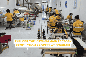 Explore the Vietnam hair factory production process at Govihair