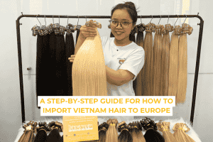 How To Import Vietnam Hair To Europe