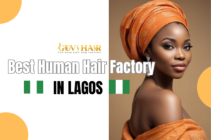 Best Human Hair Factory In Lagos