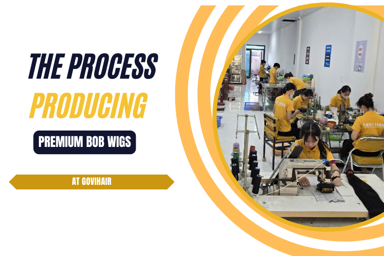 The Process Of Producing Premium Bob Wigs