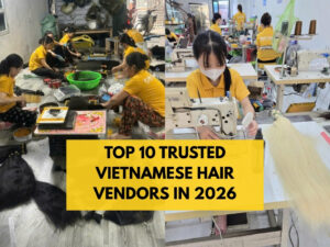 Top 10 Best Vietnamese Hair Vendors in 2026 (Verified Suppliers)
