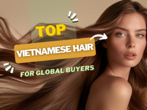 Top Vietnamese hair products for global buyers