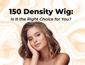 150 density wig