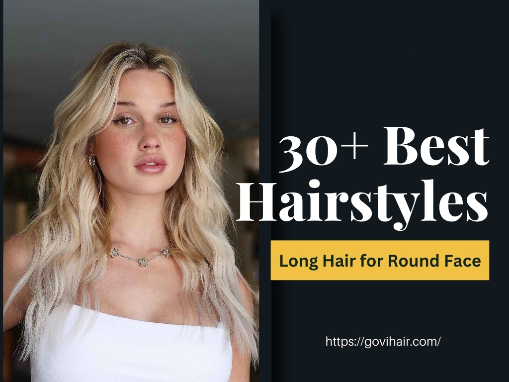 Best Styles of Long Hair for Round Face