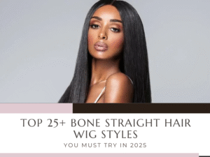Best Bone Straight Hair Wig Styles