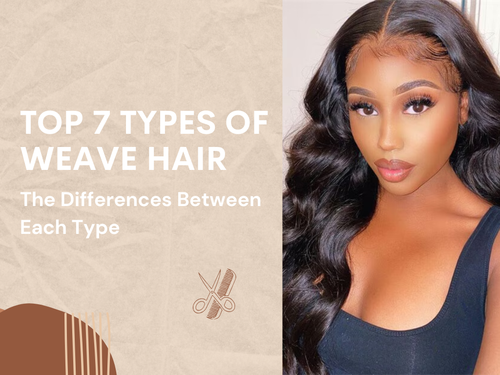 Top 7 Types Of Weave Hair