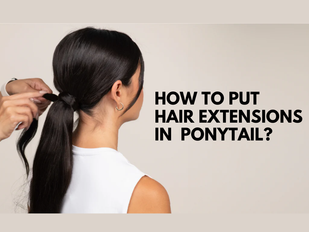 how to put hair extensions in ponytail