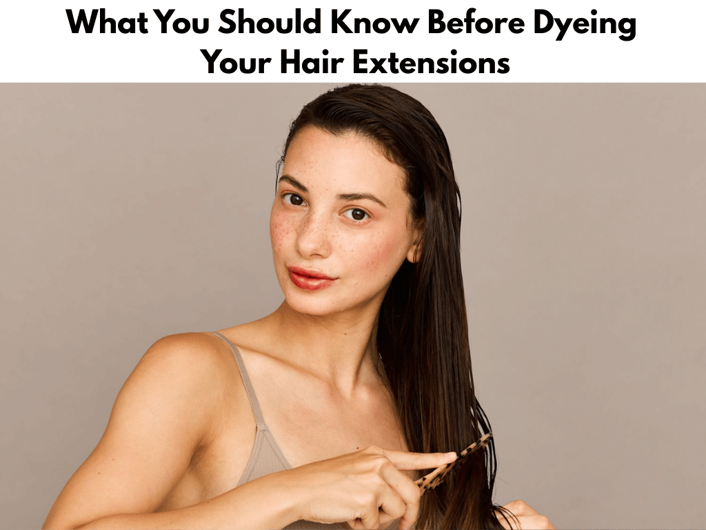 Can You Color Hair Extensions at Home Without Damage? 3 What You Should Know Before Dyeing Your Hair Extensions