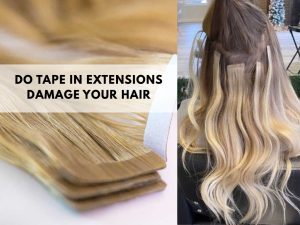 do tape in extensions damage your hair