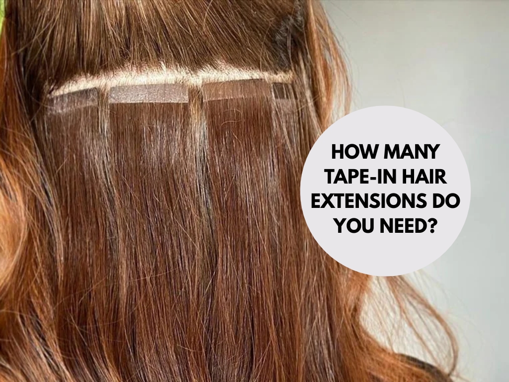 how many tape-in hair extensions do i need