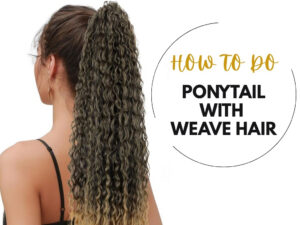 how to do a ponytail with weave hair