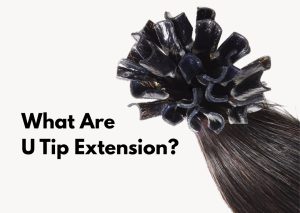 what are u tip hair extensions