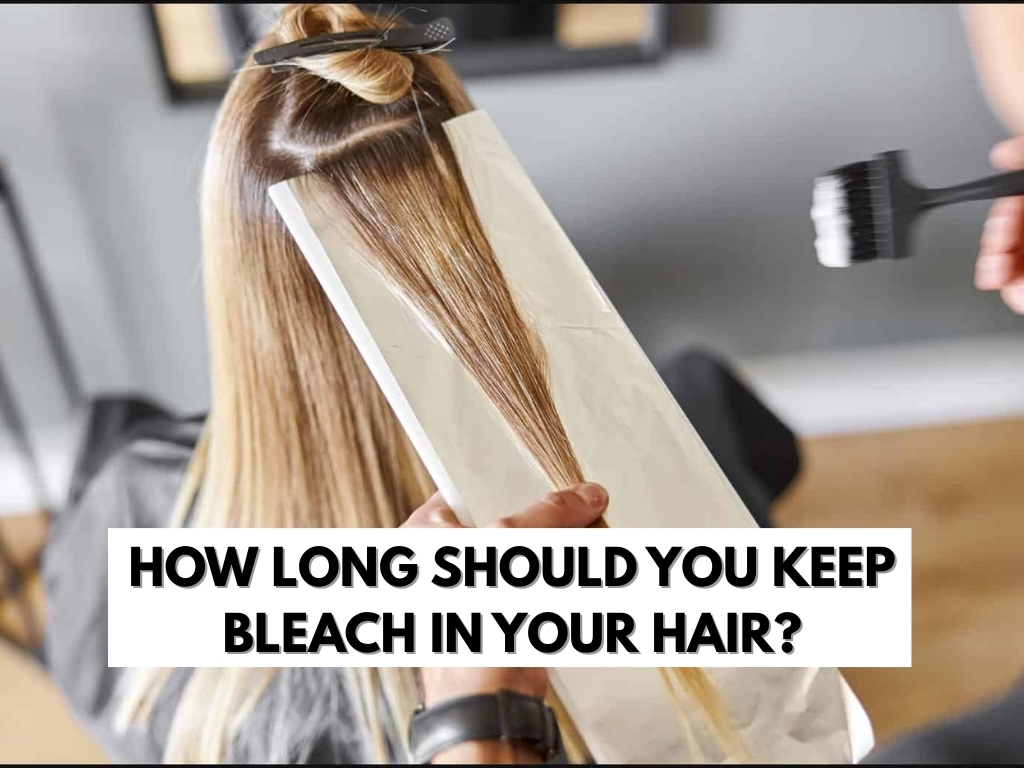 how long should you keep bleach in your hair