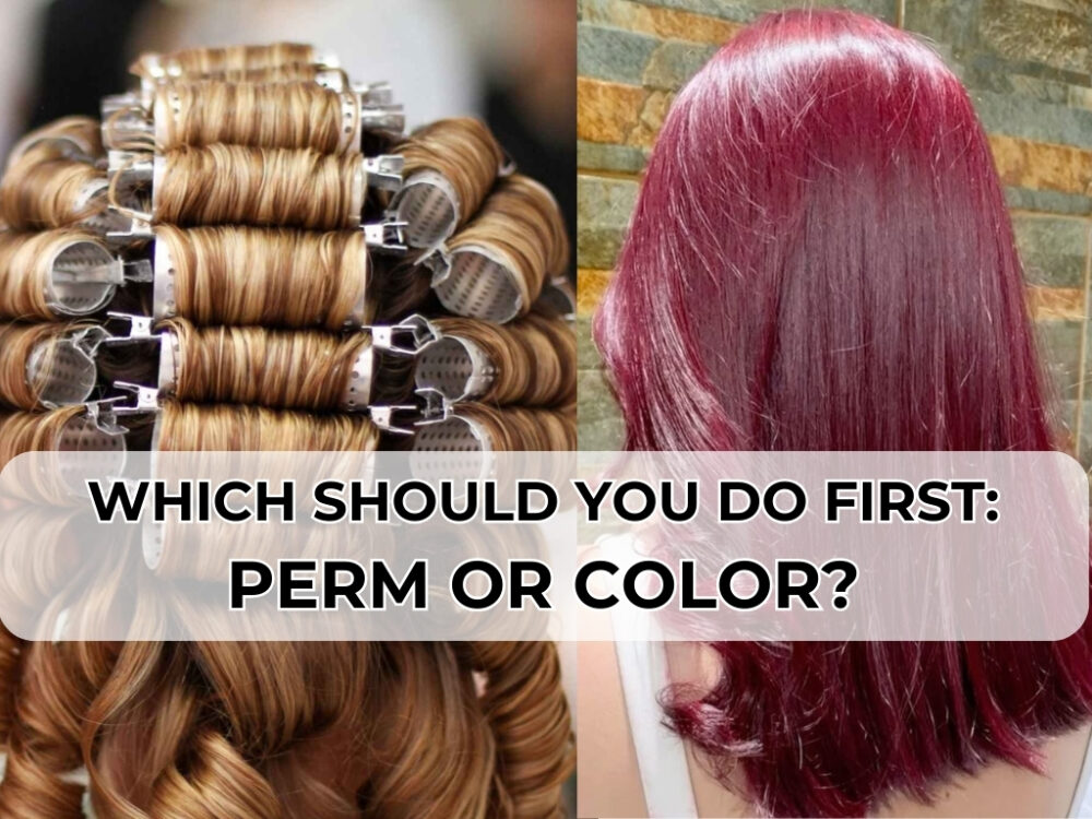 Perm Or Color First: Which Should You Do First? A Complete Guide