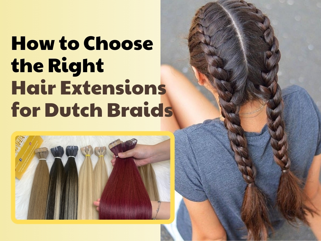 How to Choose the Right Hair Extensions for Dutch Braids