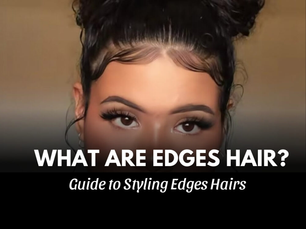 What Are Edges Hair? Everything You Need to Know | Govihair