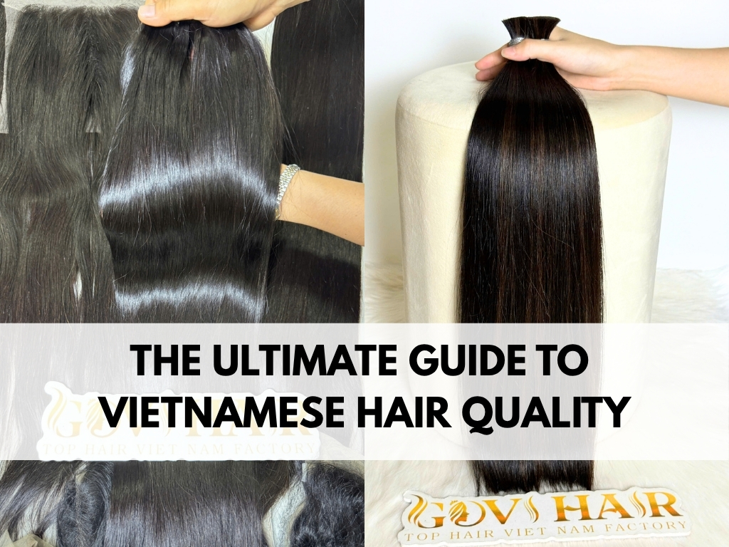 The Ultimate Guide to Vietnamese Hair Quality