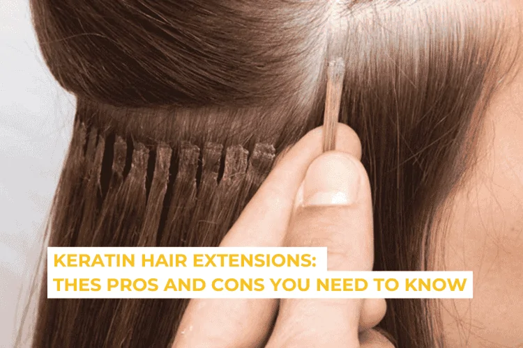 keratin hair extensions pros and cons