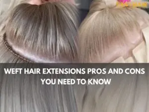Weft hair extensions pros and cons