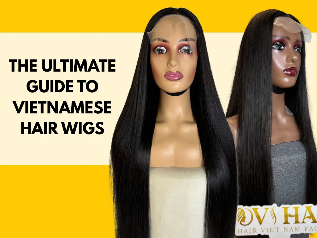 The Ultimate Guide to Vietnamese Hair Wigs