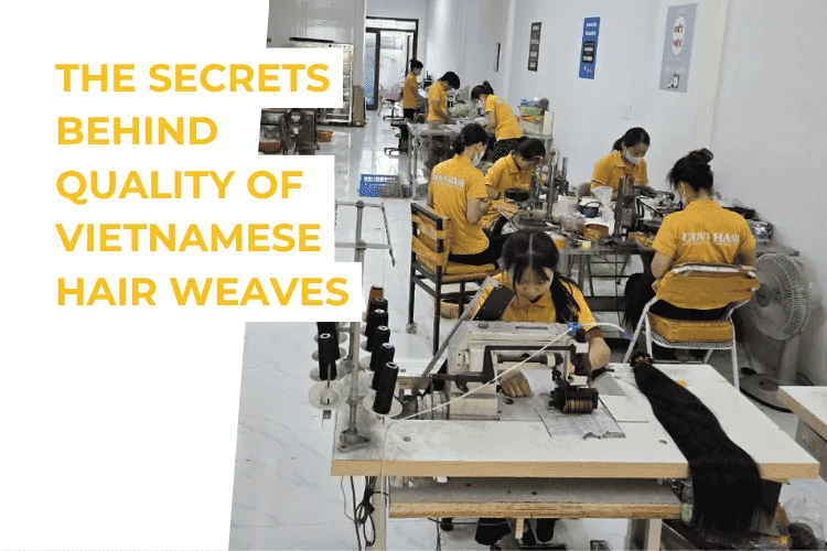 the secrets behind quality of vietnamese hair weaves