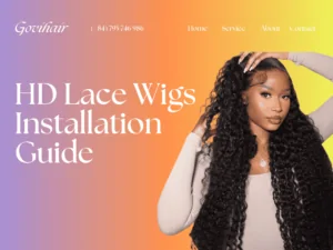 A detailed HD lace wigs installation guide