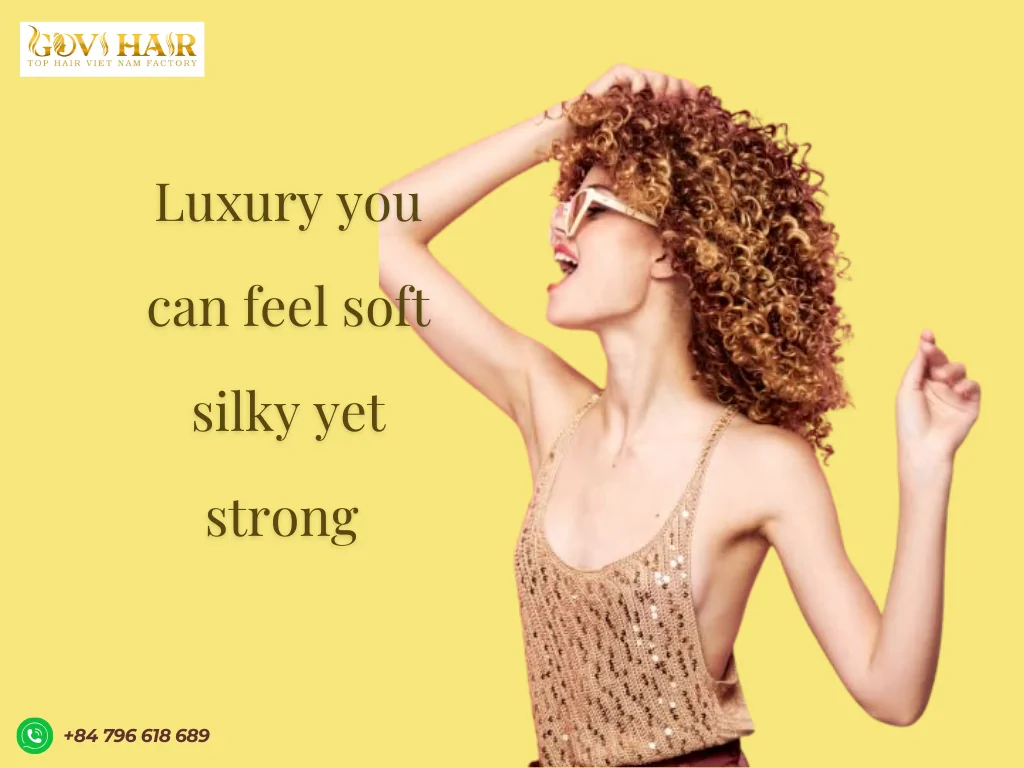 The feel of Vietnamese hair soft silky and resilient