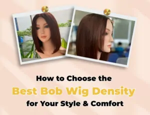 Choose the Best Bob Wig Density for Your Style & Comfort