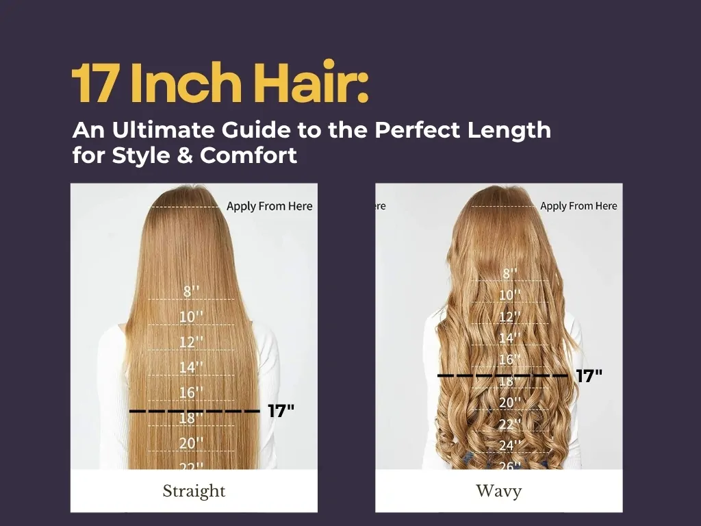 17 Inch Hair: An Ultimate Guide to the Perfect Length for Style & Comfort 1 17 Inch Hair: An Ultimate Guide to the Perfect Length