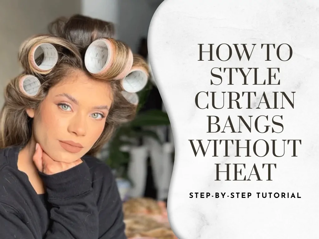 how to style curtain bangs without heat