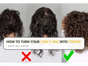 How to Turn Your Curly Wig Into Topper