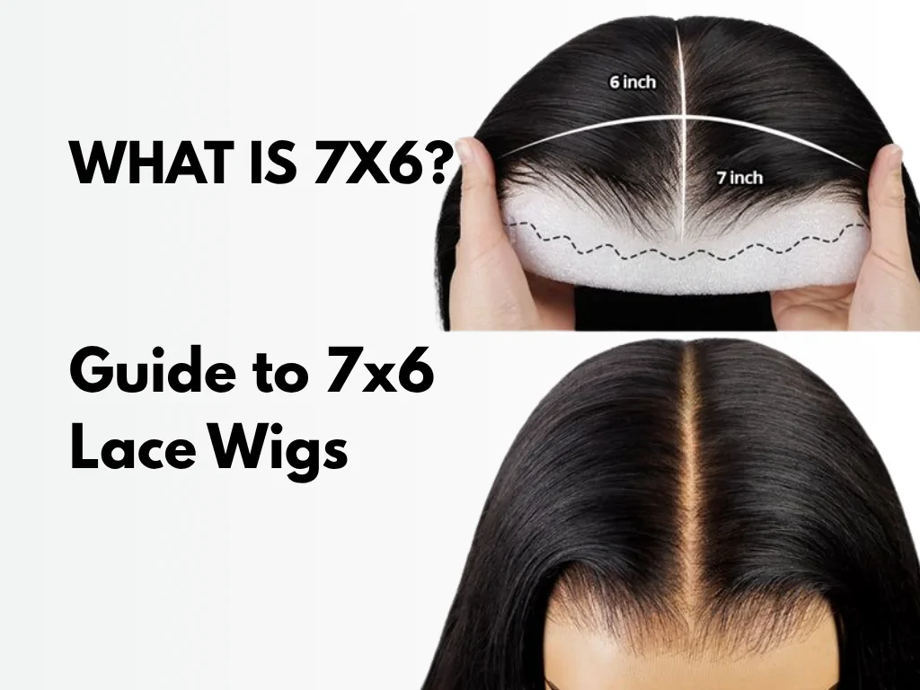 What is 7x6 Lace? An Ultimate Guide to 7x6 Lace Wigs 1 What is 7x6? Guide to 7x6 Lace Wigs