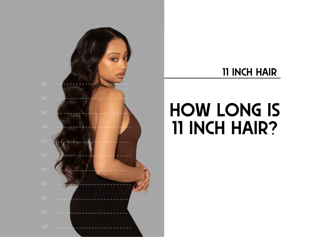 How Long Is 11 Inch Hair
