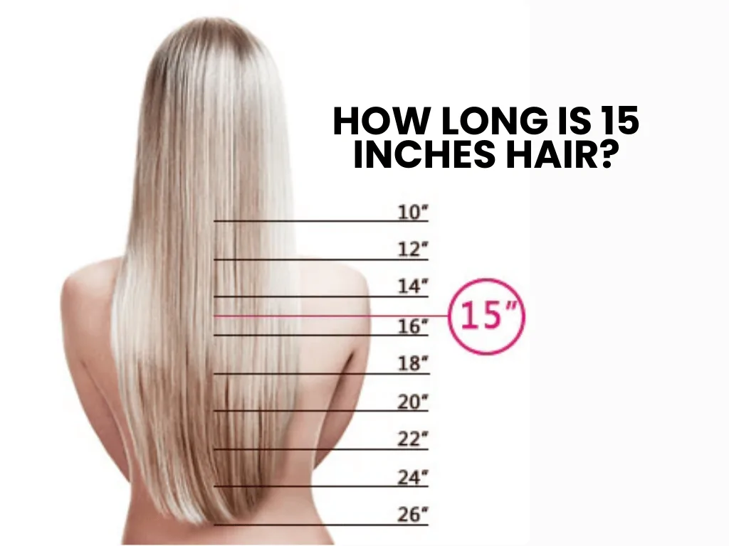 How Long is 15 Inches Hair
