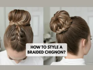 How to Style a Braided Chignon?