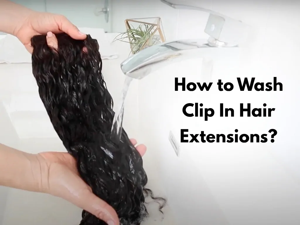 how to wash clip in hair extensions