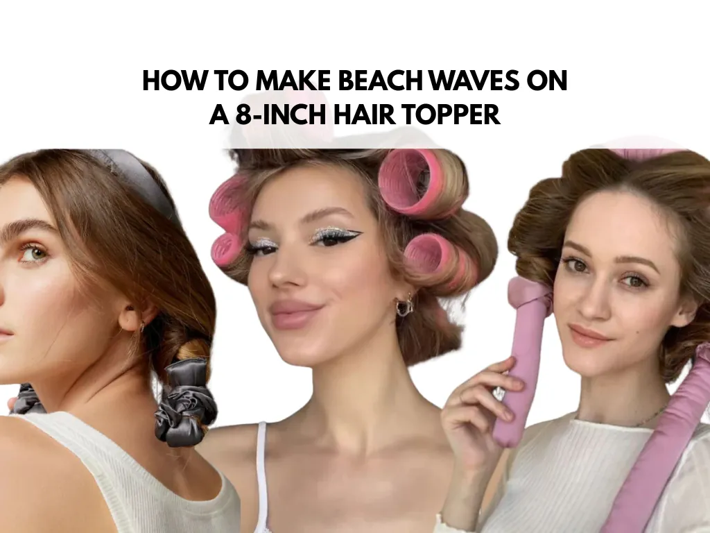 how to make beach waves on a 8-inch hair topper