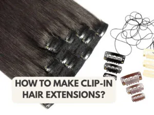 How to Make Clip-In Hair Extensions