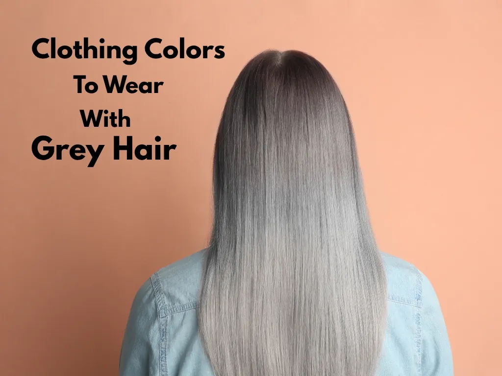 Green, deep blue, burgundy, and classic black are the best colors to match with your grey hair color.